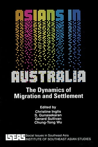 Asians in Australia The Dynamic of Migration and Settlement
