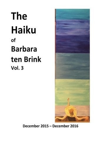 The Haiku of Barbara Ten Brink Vol. 3