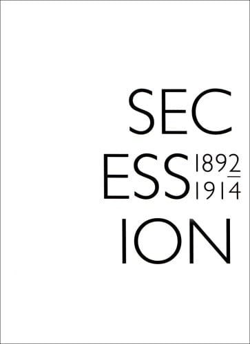 SECESSION, 1892-1914: DIE MUNCHNER SECESSION, 1892-1914 (Secession, 1892-1914: The Munich Secession, 1892-1914)