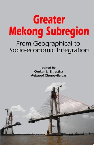 Greater Mekong Subregion From Geographical to Socio-economic Integration