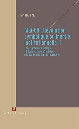 Mai 68 révolution symbolique ou inertie institutionnelle? : l'enseignement artistique à l'École nationale supérieure des beaux-arts dans la tourmente