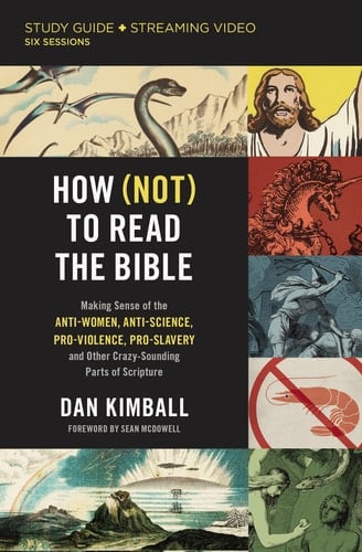 How (Not) to Read the Bible Study Guide Plus Streaming Video Making Sense of the Anti-Women, Anti-science, Pro-violence, Pro-slavery and Other Crazy Sounding Parts of Scripture