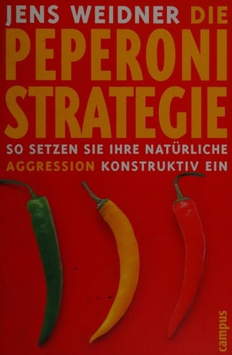 Die Peperoni-Strategie so setzen Sie Ihre natürliche Aggression konstruktiv ein