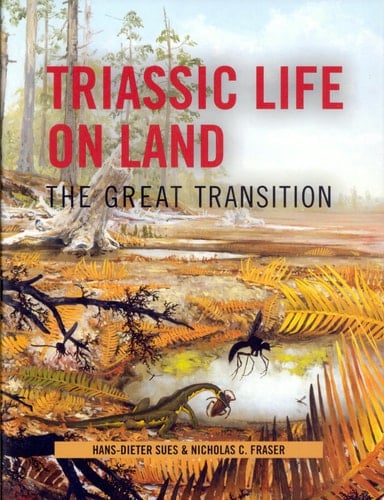 Triassic Life on Land The Great Transition