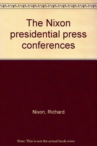 The Nixon Presidential Press Conferences