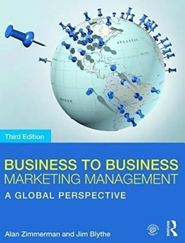 Business to Business Marketing Management A Global Perspective
