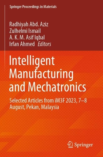 Intelligent Manufacturing and Mechatronics Selected Articles from iM3F 2023, 7–8 August, Pekan, Malaysia