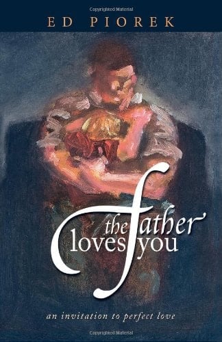 The Father Loves You: An Invitation to Perfect Love
