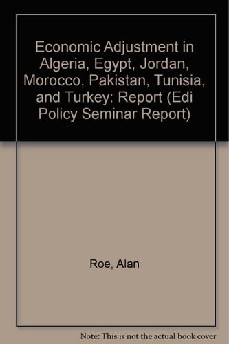 Economic Adjustment in Algeria, Egypt, Jordan, Morocco, Pakistan, Tunisia, and Turkey: Report (Edi Policy Seminar Report)