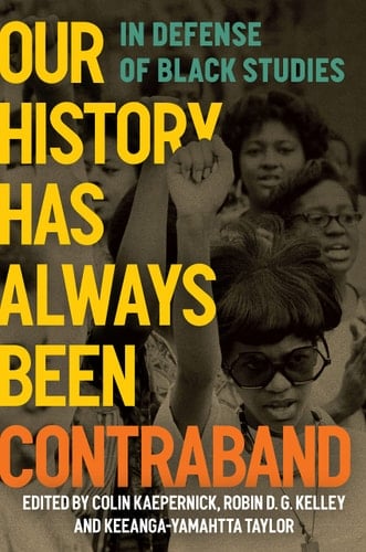 Our History Has Always Been Contraband In Defense of Black Studies