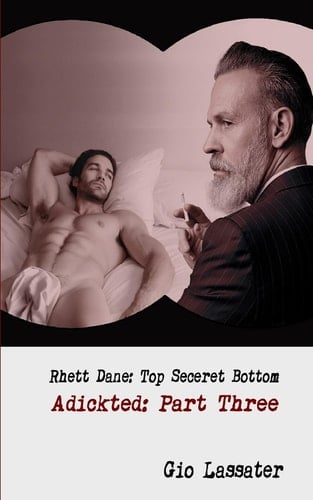 Rhett Dane: Top Secret Bottom Adickted, Part Three