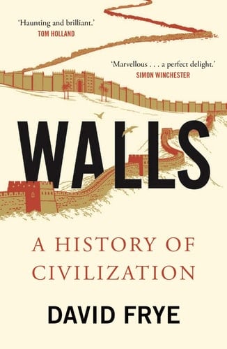 Walls A History of Civilization