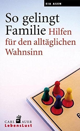 So gelingt Familie Hilfen für den alltäglichen Wahnsinn