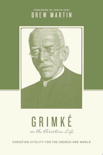 Grimké on the Christian Life Christian Vitality for the Church and World