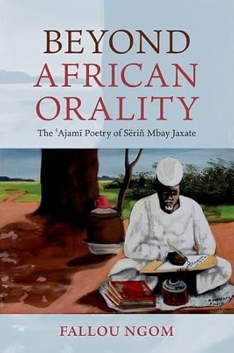 Beyond African Orality: The 'Ajami Poetry of Sëriñ Mbay Jaxate (AAR Religion in Translation)