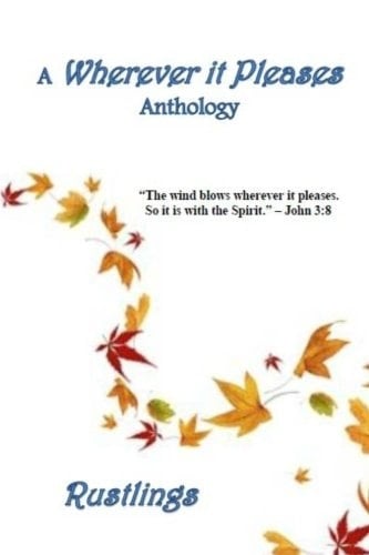 A Wherever It Pleases Anthology : Rustlings
