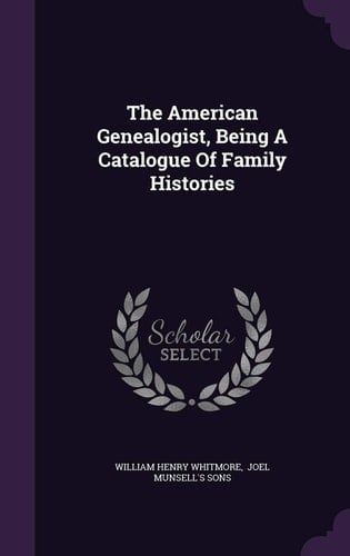 The American Genealogist, Being A Catalogue Of Family Histories