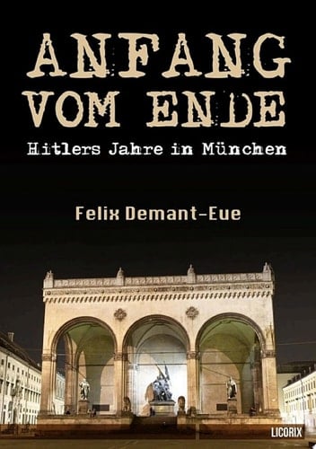Anfang vom Ende Hitlers Jahre in München