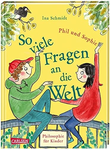 So viele Fragen an die Welt Philosophie für Kinder - neue Geschichten von Phil und Sophie