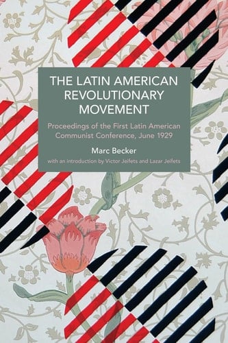 The Latin American Revolutionary Movement Proceedings of the First Latin American Communist Conference, June 1929