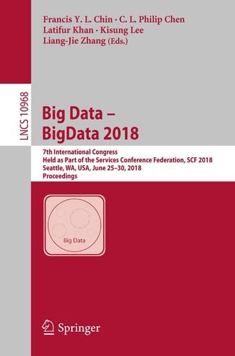 Big Data – BigData 2018 7th International Congress, Held as Part of the Services Conference Federation, SCF 2018, Seattle, WA, USA, June 25–30, 2018, Proceedings