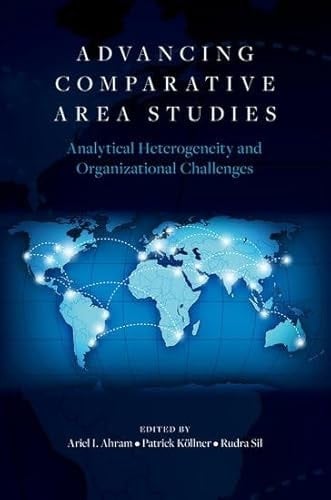 Advancing Comparative Area Studies Analytical Heterogeneity and Organizational Challenges