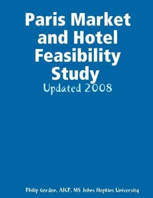 Paris Market And Hotel Feasibility Study 2008: Updated 2008