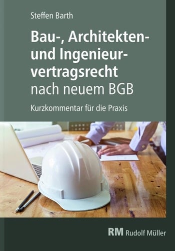 Bau-, Architekten- und Ingenieurvertragsrecht nach neuem BGB Kurzkommentar für die Praxis