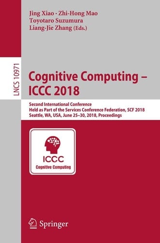 Cognitive Computing – ICCC 2018 Second International Conference, Held as Part of the Services Conference Federation, SCF 2018, Seattle, WA, USA, June 25-30, 2018, Proceedings