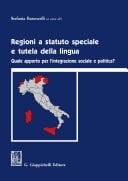 Regioni a statuto speciale e tutela della lingua Quale apporto per l'integrazione sociale e politica?