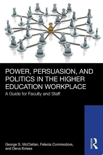 Power, Persuasion, and Politics in the Higher Education Workplace