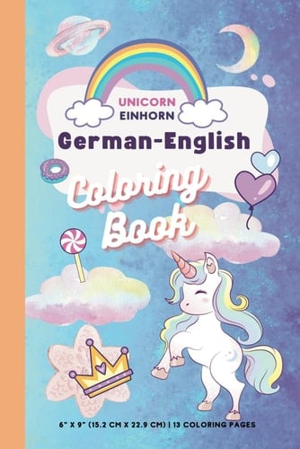 English - German UNICORN EINHORN Coloring Book for KIDS: - 13 Coloring pages
