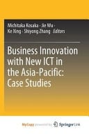 Business Innovation with New ICT in the Asia-Pacific Case Studies