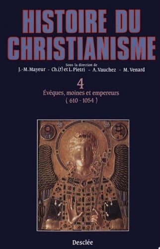 Évêques, moines et empereurs (610-1054) Histoire du christianisme T.4