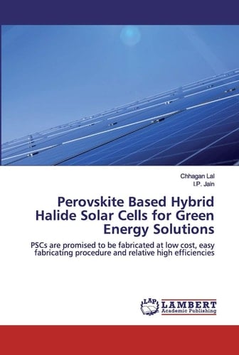 Perovskite Based Hybrid Halide Solar Cells for Green Energy Solutions: PSCs are promised to be fabricated at low cost, easy fabricating procedure and relative high efficiencies