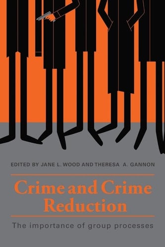 Crime and Crime Reduction The Importance of Group Processes