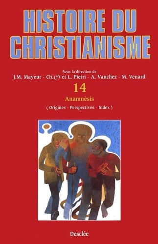 Anamnèsis (origines, perspectives, index) - Histoire du christianisme T.14