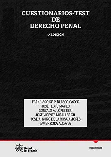 Cuestionarios Test de Derecho Penal (adaptados al programa de oposiciones a ingreso en las carreras judicial y fiscal)