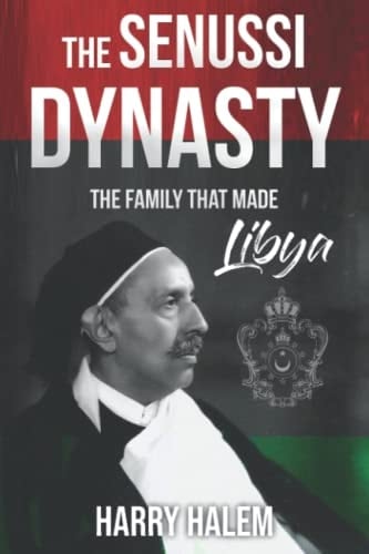 The Senussi Dynasty The Family that Made Lybia