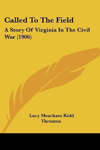 Called To The Field: A Story Of Virginia In The Civil War (1906)