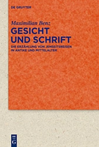 Gesicht Und Schrift: Die Erzahlung Von Jenseitsreisen in Antike Und Mittelalter (Quellen Und Forschungen Zur Literatur- Und Kulturgeschichte) (German Edition)