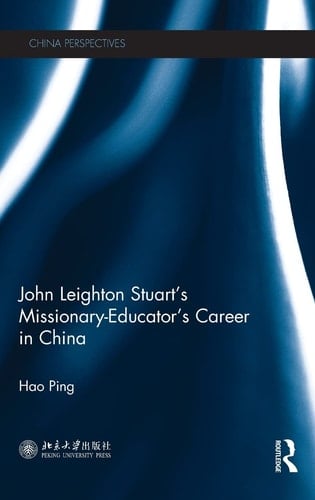 John Leighton Stuart's Missionary-educator's Career in China
