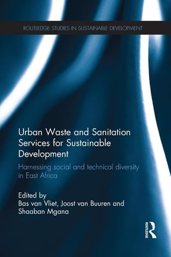 Urban Waste and Sanitation Services for Sustainable Development Harnessing Social and Technical Diversity in East Africa