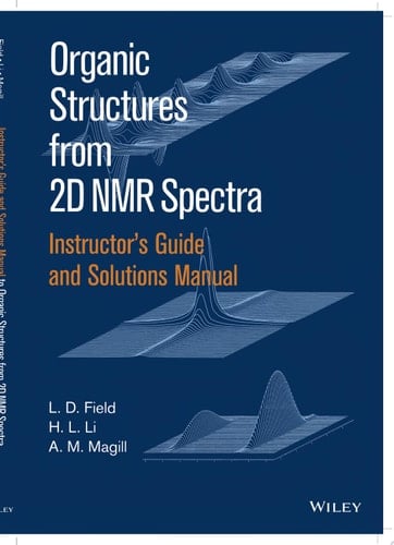 Instructor's Guide and Solutions Manual to Organic Structures from 2D NMR Spectra
