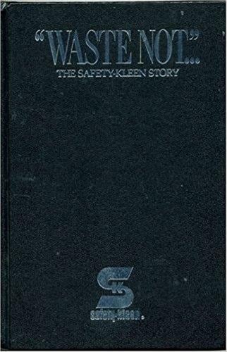 Waste not: The story Safety-Kleen