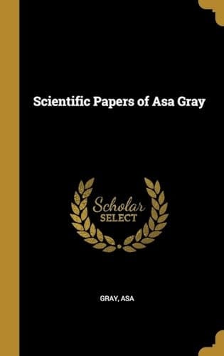 Scientific Papers of Asa Gray