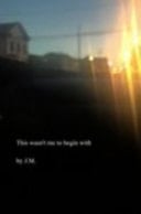 This Wasn't Me to Begin With