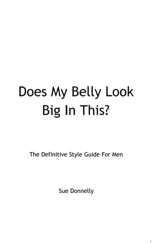 Does My Belly Look Big in This? The Definitive Style Guide for Men