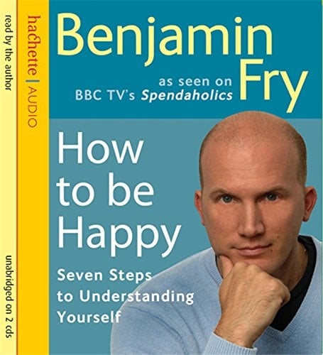 How to Be Happy: Seven Steps to Understanding Yourself
