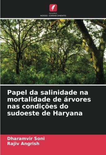 Papel da salinidade na mortalidade de árvores nas condições do sudoeste de Haryana (Portuguese Edition)